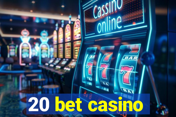 20 bet casino